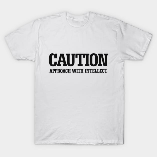 Caution Approach with intellect T-Shirt by Keleonie